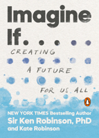 Imagine If . . .: A Manifesto on the Creative Revolution in Education and Beyond 0143134167 Book Cover