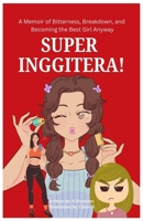 SUPER INGGITERA!: A Memoir of Bitterness, Breakdown, and Becoming the Best Girl Anyway B0FP8L3F51 Book Cover