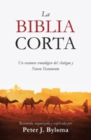 La Biblia Corta: Un resumen cronológico del Antiguo y Nuevo Testamento B0CXJJMV2S Book Cover