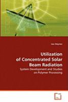 Uitlization of Concentrated Solar Beam Radiation 363906304X Book Cover