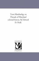 Terra Mariae: Or Threads Of Maryland Colonial History 142552320X Book Cover