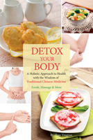 Detox Your Body: A Holistic Approach to Health with the Wisdom of Traditional Chinese Medicine 1938368967 Book Cover