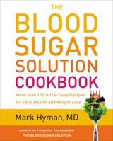The Blood Sugar Solution Cookbook: More than 175 Ultra-Tasty Recipes for Total Health and Weight Loss 0316248193 Book Cover