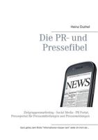 Die PR- und Pressefibel: Zielgruppenmarketing - Social Media - PR Portal, Presseportal für Pressemitteilungen und Pressemeldungen 3735743382 Book Cover