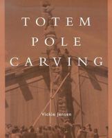 Totem Pole Carving: Bringing a Log to Life 155054747X Book Cover