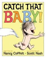 Catch That Baby! 1416991484 Book Cover