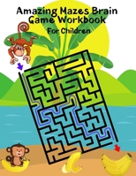 Amazing mazes brain game workbook for children: Fun and challenging kids books labyrinth activity games animals puzzles for clever your mind 1699745838 Book Cover