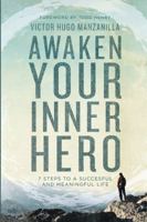Awaken Your Inner Hero: 7 Steps to a Successful and Meaningful Life 0718098412 Book Cover