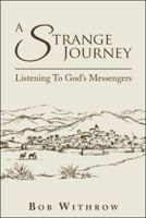 A Strange Journey: Listening to God's Messengers 1973645912 Book Cover