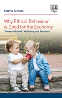 Why Ethical Behaviour Is Good for the Economy: Towards Growth, Wellbeing and Freedom 1782549447 Book Cover