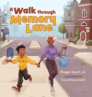 A Walk Through Memory Lane: A Neighborhood Adventure of Physical Activity, Brain Health, and Family Caregivers B0F88S3VFR Book Cover