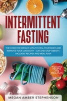 Intermittent Fasting: The Code of Weight Loss to Heal Your Body and Improve Your Longevity - Eat and Stop Obesity 1914048024 Book Cover