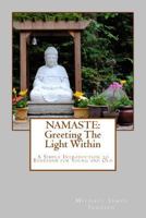 Namaste: Greeting the Light Within: An Introduction to Buddhism for Young and Old 1453607455 Book Cover