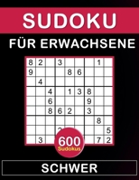 Sudoku für Erwachsene Schwer: 600 Sudokus für Erwachsene mit Lösungen, Rätselbuch Geschenk für Erwachsene und für Großeltern. B088BF45MX Book Cover