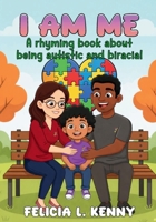 I AM ME: A Rhyming Book About Being Autistic And Biracial 1971045799 Book Cover