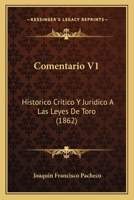 Comentario V1: Historico Critico Y Juridico A Las Leyes De Toro (1862) 1160834423 Book Cover