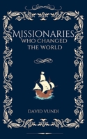 Missionaries: Who Changed the World 3950521674 Book Cover