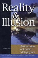 Reality & Illusion: An Overview of Course Metaphysics 1886602190 Book Cover