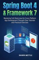 Spring Boot 4 and Framework 7: Mastering Full-Stack Java for Cross-Platform App Development Through Clear Tutorials and Practical Exercises B0G3Q42D9B Book Cover