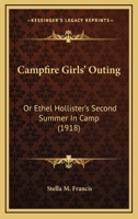 Campfire Girls' Outing: Or Ethel Hollister's Second Summer In Camp 1271204029 Book Cover