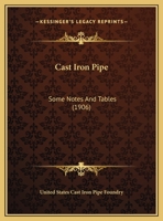 Cast Iron Pipe: Some Notes And Tables 117149565X Book Cover