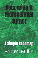 Becoming A Professional Author: A Simple Roadmap B0FG1G8S26 Book Cover