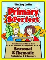 Primary & Perfect: Seasonal & Thematic Projects for K-2 Learners 0929895622 Book Cover