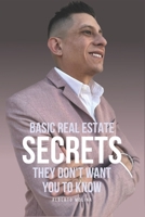 Basic Real Estate Secrets They Don't Want You To Know B0C1JBC5ZY Book Cover