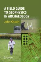 A Field Guide to Geophysics in Archaeology 3642095399 Book Cover