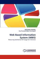 Web Based Information System (WBIS): Measuring Satisfaction Of Usage For E-Services 3838376854 Book Cover