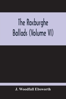 The Roxburghe Ballads (Volume Vi) 935421228X Book Cover