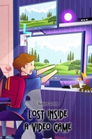 Lost Inside a Video Game 1688688609 Book Cover