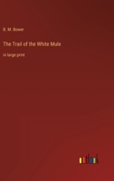 The Trail of the White Mule: in large print 3387017200 Book Cover