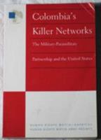 Colombia's Killer Networks: The Military-Paramilitary Partnership and the U.S 1564322033 Book Cover