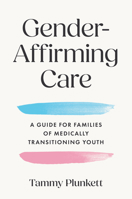 Gender-Affirming Care: A Guide for Families of Medically Transitioning Youth 1421455234 Book Cover