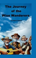 The Journey of the Wise Wanderers 1304695654 Book Cover