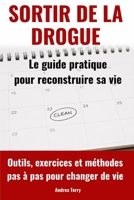 Sortir de la drogue: Le guide pratique pour reconstruire sa vie (French Edition) B0H9FHDVWY Book Cover