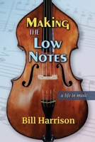 Making the Low Notes: A Life in Music 1956897283 Book Cover