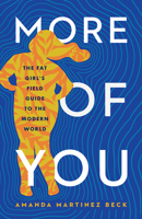 More of You: The Fat Girl's Field Guide to the Modern World 1506474241 Book Cover