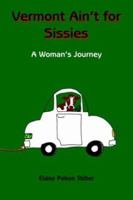 Vermont Ain't for Sissies: A Woman's Journey 1420825275 Book Cover