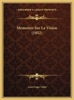 Memoires Sur La Vision (1852) 1160186073 Book Cover
