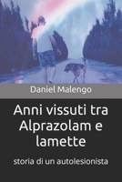 Anni vissuti tra Alprazolam e lamette: storia di un autolesionista B09WHJFFV2 Book Cover