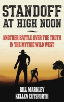 Stand Off at High Noon: Another Battle Over the Truth in the Mythic Wild West 1493053353 Book Cover