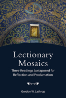 Lectionary Mosaics: Three Readings Juxtaposed for Reflection and Proclamation 1506486010 Book Cover