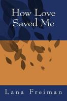 How Love Saved Me 1499745966 Book Cover