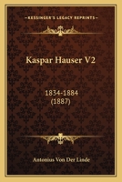Kaspar Hauser V2: 1834-1884 (1887) 1167671775 Book Cover