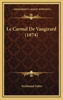 Le Carmel De Vaugirard (1874) 1167647696 Book Cover