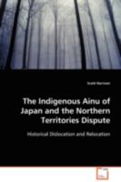 The Indigenous Ainu of Japan and the Northern Territories Dispute: Historical Dislocation and Relocation 3639110048 Book Cover