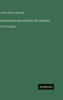 Lateinische Sprachlehre für Schulen: Vierte Auflage 3752528168 Book Cover