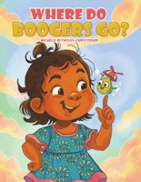Where Do Boogers Go? 1037108566 Book Cover